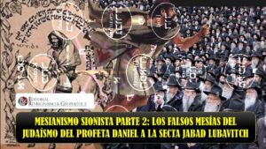 MESIANISMO SIONISTA PARTE 2; Del profeta Daniel a hasta la secta Jabad Lubavitch