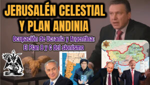 MESIANISMO SIONISTA PARTE 5: JERUSALÉN CELESTIAL Y PLAN ANDINIA