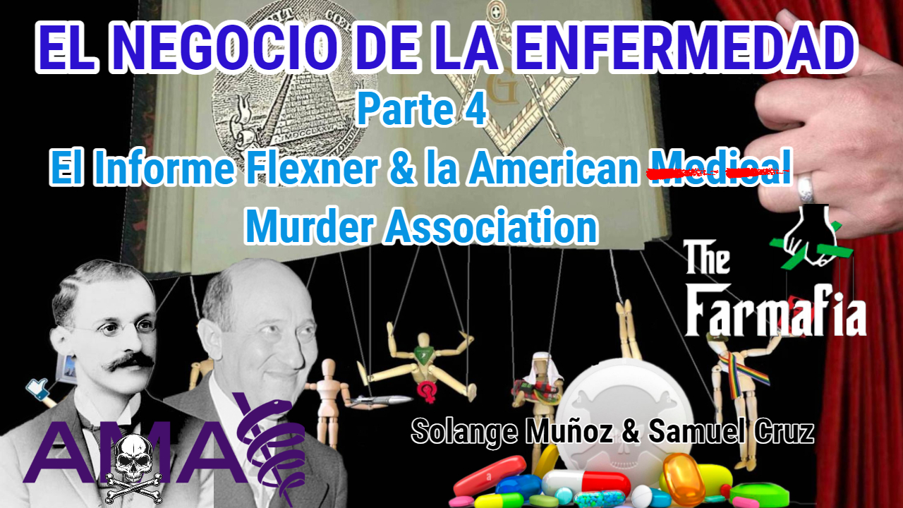El Negocio de la Enfermedad parte 4: El Informe Flexner y la American “Murder” Association *Formato Podcast*