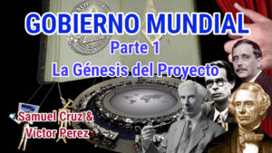 PROYECTO POLÍTICO DEL GOBIERNO MUNDIAL PARTE 1. Entrevista a Samuel Cruz