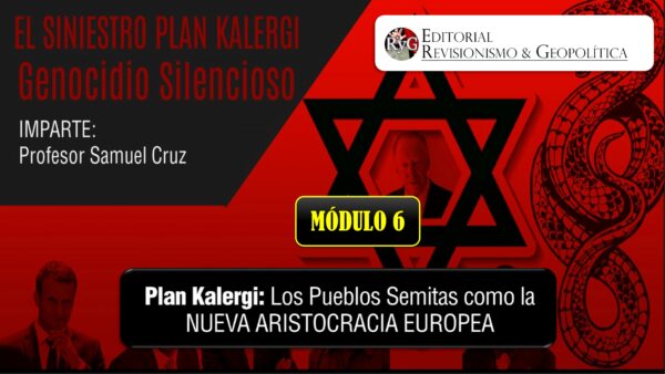 PLAN KALERGI MÓDULO 6: Las Tesis de Kalergi y el Pueblo Elegido Como Nueva Aristocracia Europea