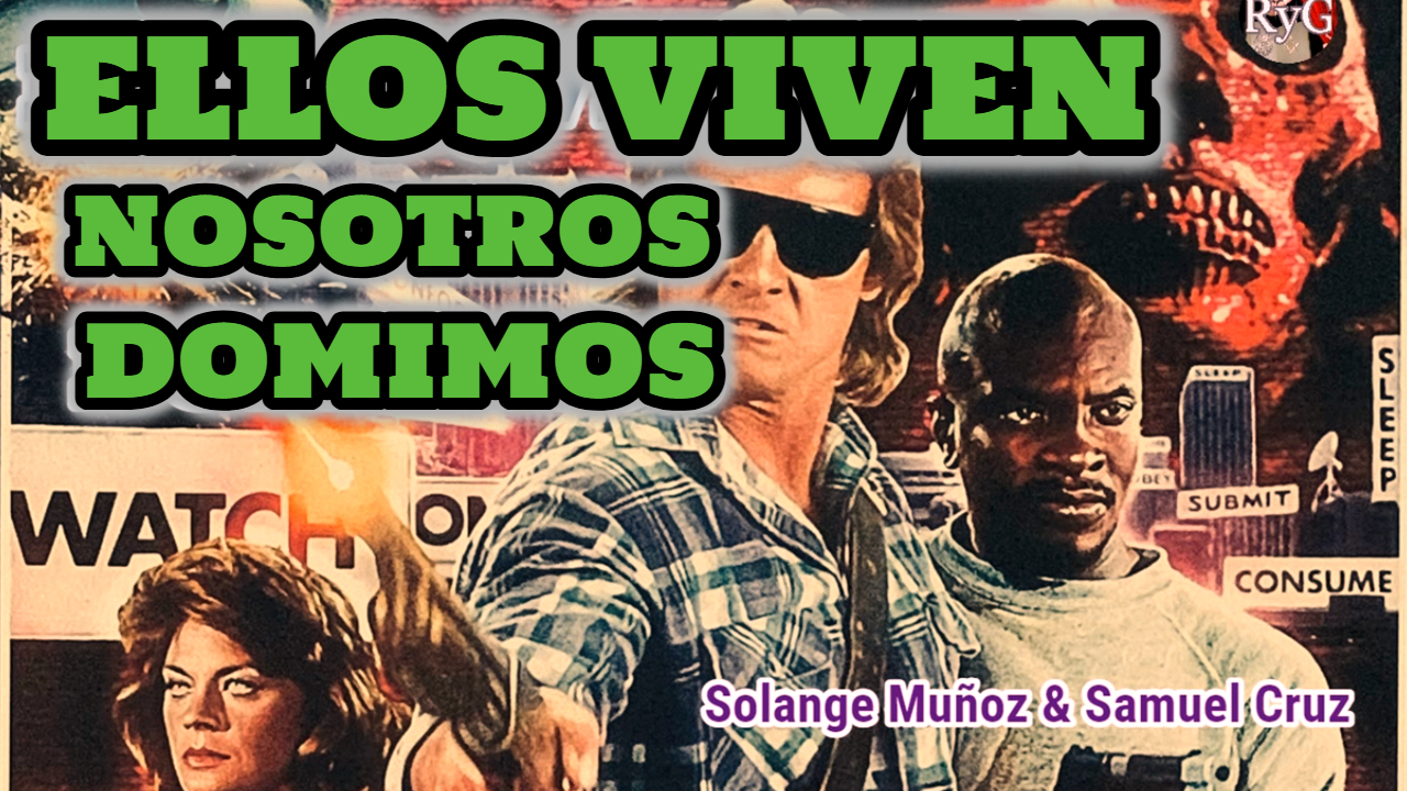 Ellos Viven; análisis con Solange Muñoz y Samuel Cruz (¡¡¡GRATIS!!!)