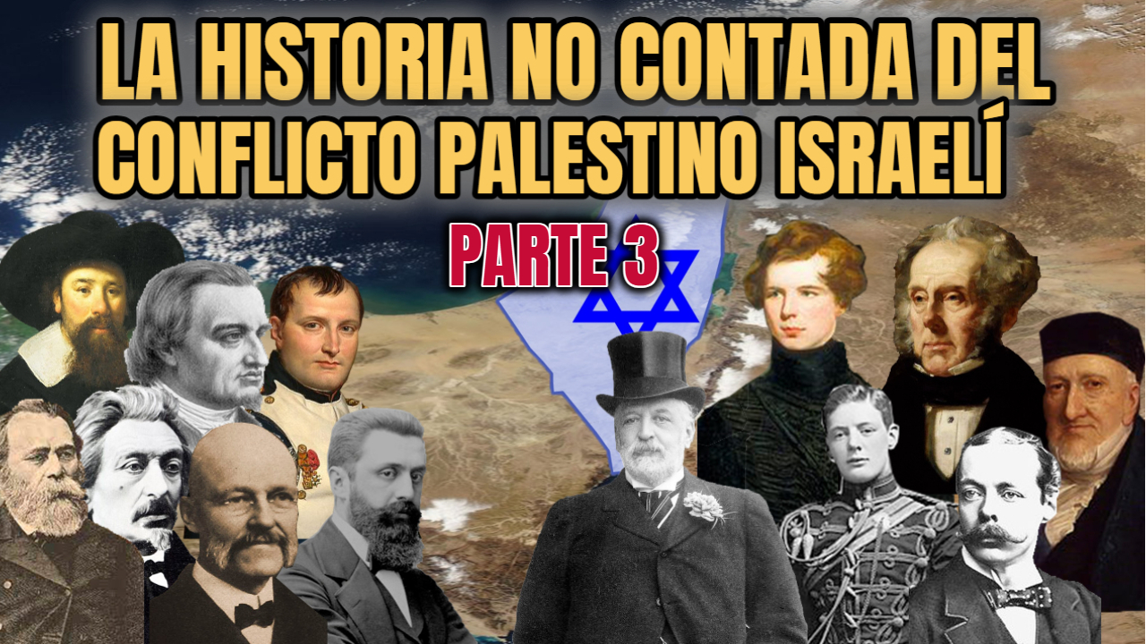 LA HISTORIA NO CONTADA DE LOS ORÍGENES DEL CONFLICTO PALESTINO ISRAELÍ [Parte 3]
