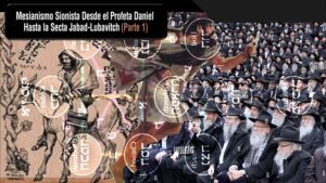 MESIANISMO SIONISTA PARTE 1 DEL PROFETA DANIEL A LA JABAD LUVAVITHC
