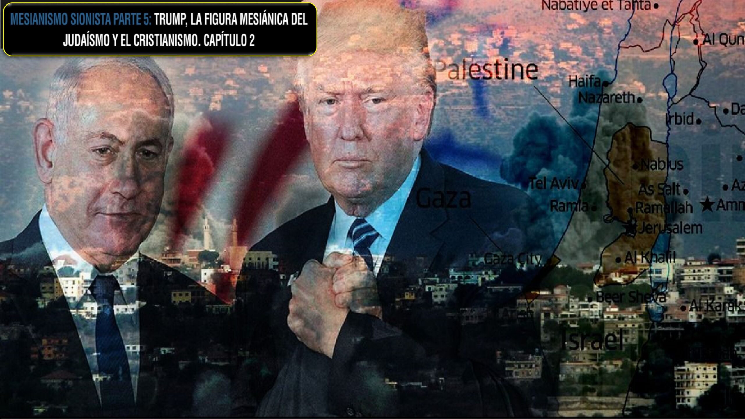 MESIANISMO SIONISTA PARTE 5; TRUMP, LA FIGURA MESIÁNICA DEL JUDAÍSMO Y EL CRISTIANISMO CAPÍTULO 2