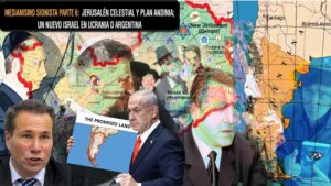 MESIANISMO SIONISTA PARTE 6: JERUSALÉN CELESTIAL Y PLAN ANDINIA; UN NUEVO ISRAEL EN UCRANIA O ARGENTINA
