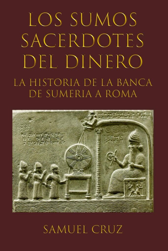 Los Sumos Sacerdotes del Dinero: La Historia de la Banca de Sumeria a Roma