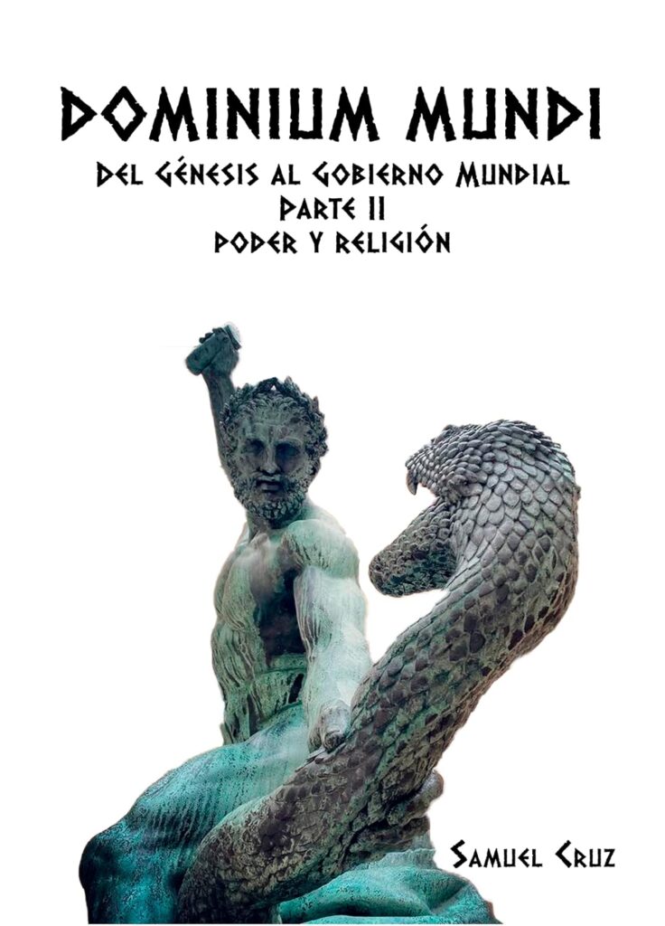 Dominium Mundi: Del Génesis al Gobierno Mundial Parte II: Poder y Religión